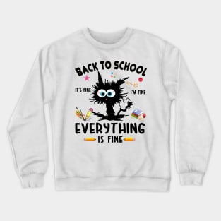 back to school it's fine I'm fine everything is fine Crewneck Sweatshirt